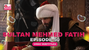 Sultan Muhammad Fateh Episode 50