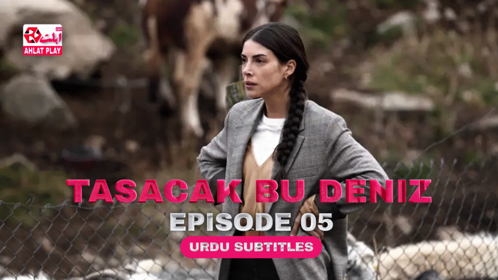 Tasacak Bu Deniz Episode 5 with Urdu Subtitles