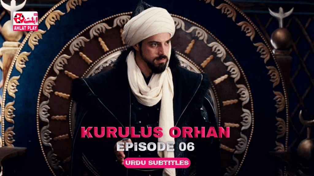 Kurulus Orhan Episode 6 with Urdu,English Subtitles