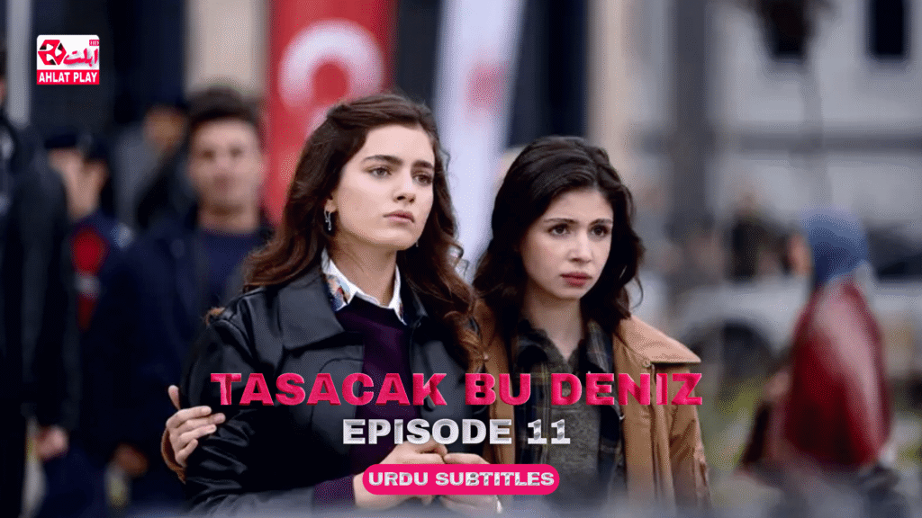 Tasacak Bu Deniz Episode 11 With Urdu Subtitles