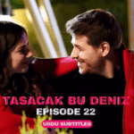 Tasacak Bu Deniz Episode 22