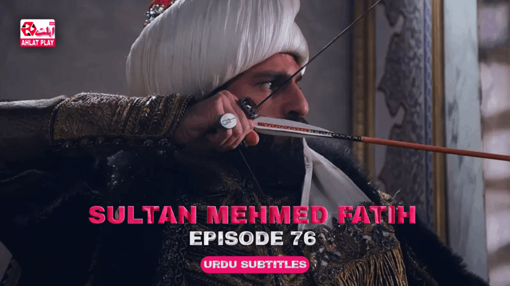 Sultan Mehmed Fatih Episode 76