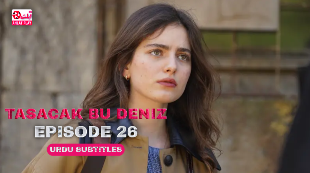 Tasacak Bu Deniz Episode 26