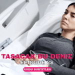 Tasacak Bu Deniz Episode 28