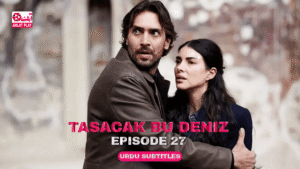 Tasacak Bu Deniz Episode 27