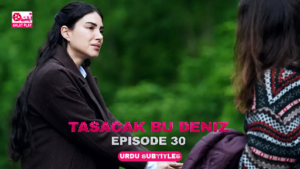 Tasacak Bu Deniz Episode 30