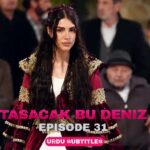 Tasacak Bu Deniz Episode 31