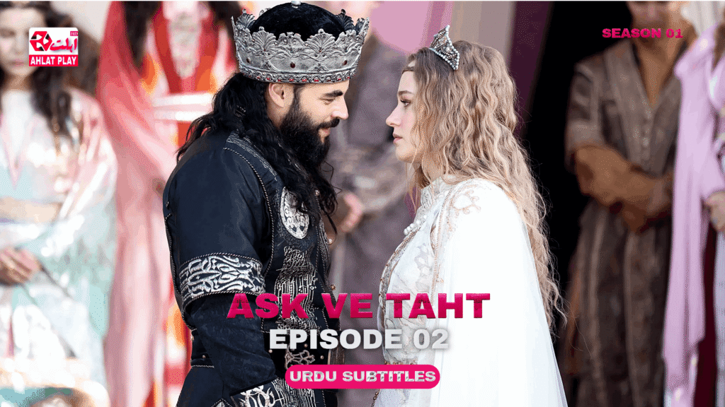 Ask ve Taht Episode 02